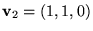 $\mathbf v_{2}=(1,1,0)$