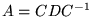 $A=CDC^{-1}$