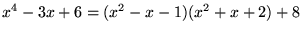 $x^{4}-3x+6=(x^{2}-x-1)(x^{2}+x+2)+8$
