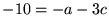 $-10=-a-3c$