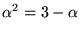 $\alpha^{2}=3-\alpha$