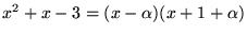 $x^{2}+x-3=(x-\alpha)(x+1+\alpha)$