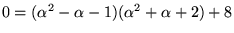 $0=(\alpha^{2}-\alpha-1)(\alpha^{2}+\alpha+2)+8$