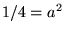 $1/4=a^{2}$