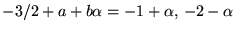 $-3/2+a+b\alpha=-1+\alpha,\,-2-\alpha$