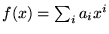 $f(x)=\sum_{i}a_{i}x^{i}$