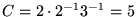 $C=2\cdot 2^{-1}3^{-1}=5$