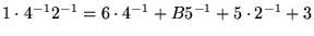 $1\cdot
4^{-1}2^{-1}=6\cdot 4^{-1}+B5^{-1}+5\cdot 2^{-1}+3$