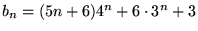$b_{n}=(5n+6)4^{n}+6\cdot 3^{n}+3$
