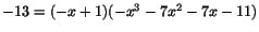 $-13=(-x+1)(-x^{3}-7x^{2}-7x-11)$