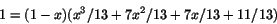 \begin{displaymath}
1=(1-x)(x^{3}/13+7x^{2}/13+7x/13+11/13)
\end{displaymath}
