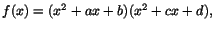$f(x)=(x^{2}+ax+b)(x^{2}+cx+d),$