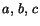 $a,\,b,\,c$