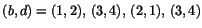 $(b,d)=(1,2),\,(3,4),\,(2,1),\,(3,4)$