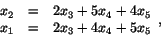 \begin{displaymath}
\begin{array}{rcl}
x_{2}&=& 2x_{3}+5x_{4}+4x_{5}\\
x_{1}&=& 2x_{3}+4x_{4}+5x_{5}\\
\end{array},
\end{displaymath}