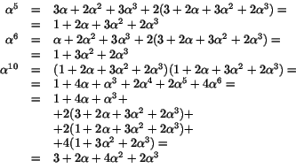 \begin{displaymath}
\begin{array}{rcl}
\alpha^{5}&=&3\alpha+2\alpha^{2}+3\alph...
...)=\\
&=& 3+2\alpha+4\alpha^{2}+2\alpha^{3}\\
\end{array}
\end{displaymath}