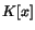 $K[x]$