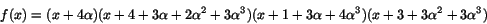 \begin{displaymath}
f(x)=(x+4\alpha)(x+4+3\alpha+2\alpha^{2}+3\alpha^{3})
(x+1+3\alpha+4\alpha^{3})(x+3+3\alpha^{2}+3\alpha^{3})
\end{displaymath}