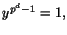 $y^{p^{d}-1}=1,$