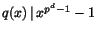 $q(x)\,\vert\, x^{p^{d}-1}-1$