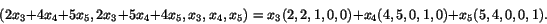 \begin{displaymath}
(2x_{3}+4x_{4}+5x_{5},2x_{3}+5x_{4}+4x_{5},x_{3},x_{4},x_{5})=
x_{3}(2,2,1,0,0)+x_{4}(4,5,0,1,0)+x_{5}(5,4,0,0,1).
\end{displaymath}