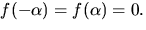 $f(-\alpha)=f(\alpha)=0.$