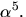 $\alpha^{5}.$