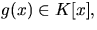 $g(x)\in K[x],$