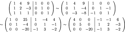 \begin{displaymath}
\displaylines{
\left(
\begin{array}
{ccc\vert ccc}
1 & 4 & 9...
 ... & 1 & 2 & -3 \\ 0 & 0 & -20 & -1 & 3 & -2 \end{array}\right)
}\end{displaymath}