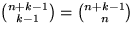 ${n+k-1 \choose k-1}={n+k-1 \choose n}$