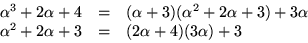 \begin{displaymath}
\begin{array}
{rcl}
\alpha^{3}+2\alpha+4 &=&
 (\alpha+3)(\al...
 ... \\  \alpha^{2}+2\alpha+3 &=& (2\alpha+4)(3\alpha)+3\end{array}\end{displaymath}