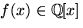 $f(x)\in \mathbb Q[x]$