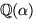 $\mathbb Q(\alpha)$