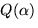 $Q(\alpha)$