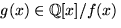 $g(x)\in \mathbb Q[x]/f(x)$