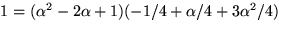 $1=(\alpha^{2}-2\alpha+1)(-1/4+\alpha/4+3\alpha^{2}/4)$