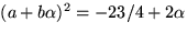$(a+b\alpha)^{2}= -23/4+2\alpha$