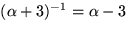 $(\alpha+3)^{-1}=\alpha-3$