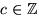 $c\in\mathbb Z$