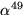 $\alpha^{49}$