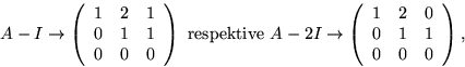 \begin{displaymath}
A-I\rightarrow\left(
\begin{array}
{rrr}
 1&2&1\\  0&1&1\\  ...
 ...egin{array}
{rrr}
 1&2&0\\  0&1&1\\  0&0&0
 \end{array}\right),\end{displaymath}