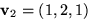 $\mathbf v_{2}=(1,2,1)$