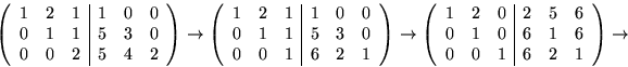 \begin{displaymath}
\left(
 \begin{array}
{rrr\vert rrr}
 1&2&1&1&0&0\\  0&1&1&5...
 ...  0&1&0&6&1&6\\  0&0&1&6&2&1\\  
 \end{array}\right)\rightarrow\end{displaymath}