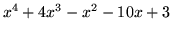 $x^{4}+4x^{3}-x^{2}-10x+3$