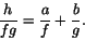 \begin{displaymath}
\frac{h}{fg}=\frac{a}{f}+\frac{b}{g}.
\end{displaymath}