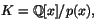 $K=\mathbb{Q}[x]/p(x),$
