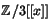 $\mathbb{Z}/3[[x]]$