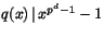 $q(x)\,\vert\, x^{p^{d}-1}-1$