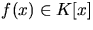 $f(x)\in K[x]$