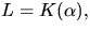 $L=K(\alpha),$